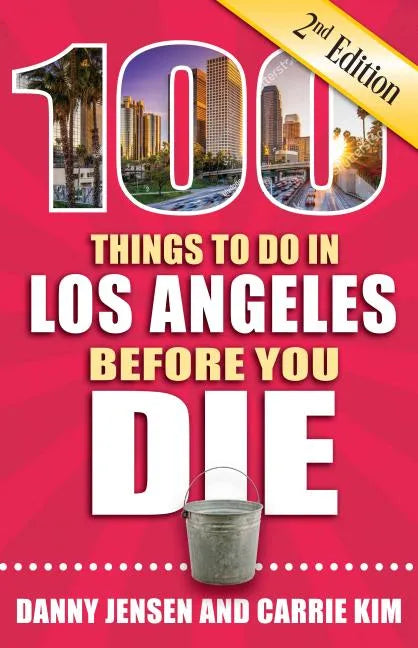 100 Things to Do in Los Angeles Before You Die, 2nd Edition - Paperback
