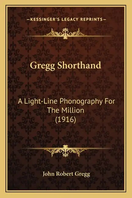Gregg Shorthand: A Light-Line Phonography for the Million (1916) - Paperback