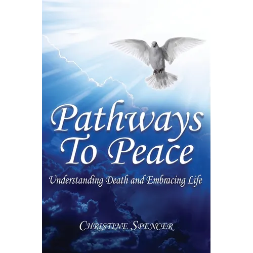 Pathways to Peace: Understanding 'Death' and Embracing Life - Paperback