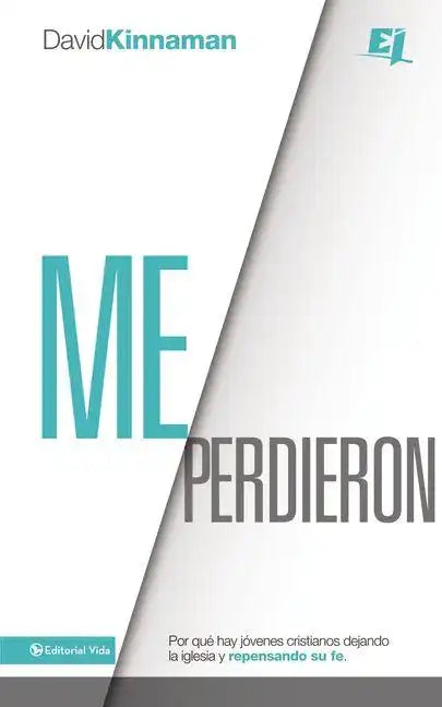 Me perdieron: Por qué hay jóvenes cristianos dejando la iglesia y repensando su fe = You Lost Me - Paperback