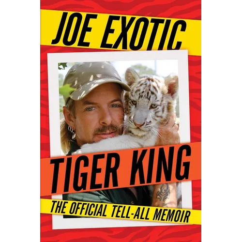 Tiger King: The Official Tell-All Memoir - Paperback