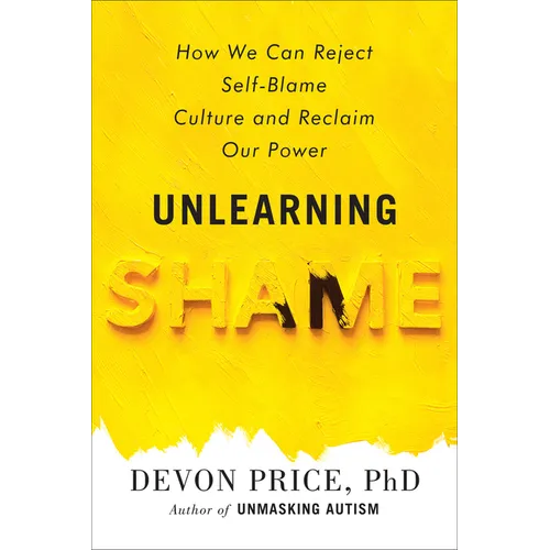 Unlearning Shame: How We Can Reject Self-Blame Culture and Reclaim Our Power - Hardcover