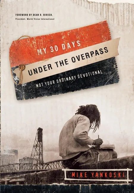 My 30 Days Under the Overpass: Not Your Ordinary Devotional - Paperback