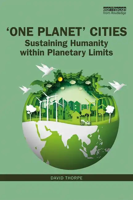 'One Planet' Cities: Sustaining Humanity Within Planetary Limits - Paperback