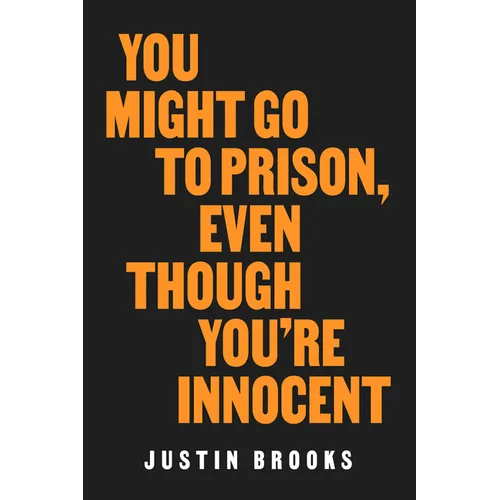 You Might Go to Prison, Even Though You're Innocent - Paperback