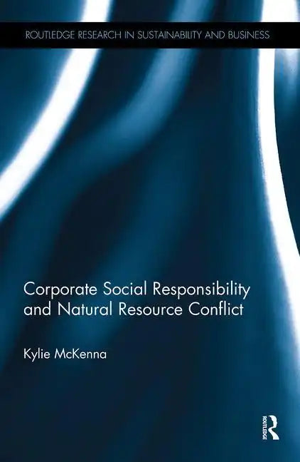Corporate Social Responsibility and Natural Resource Conflict - Paperback
