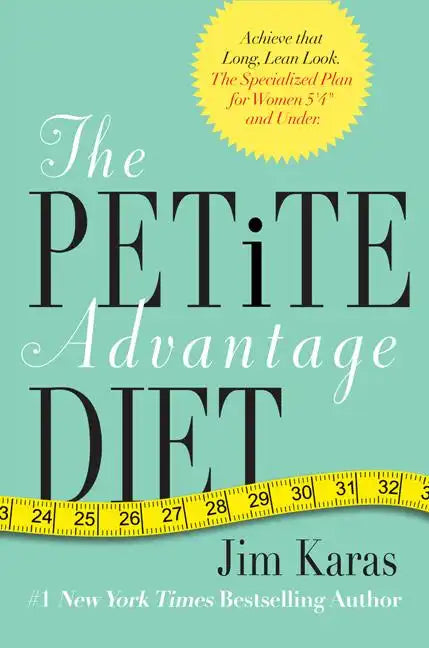 The Petite Advantage Diet: Achieve That Long, Lean Look. the Specialized Plan for Women 5'4 and Under. - Paperback