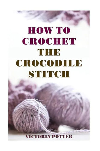 How To Crochet The Crocodile Stitch - Paperback