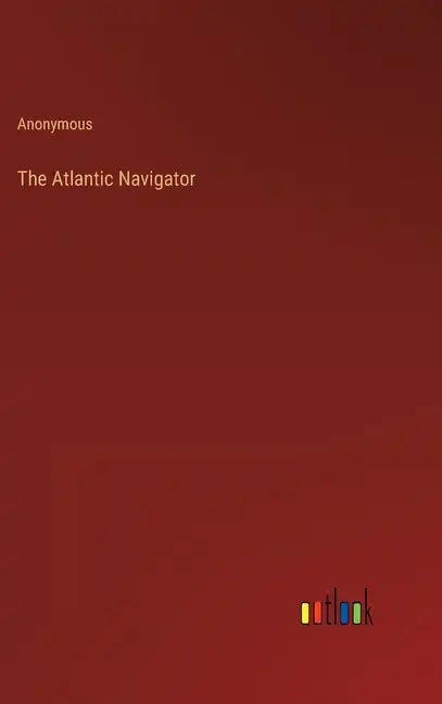 The Atlantic Navigator - Hardcover