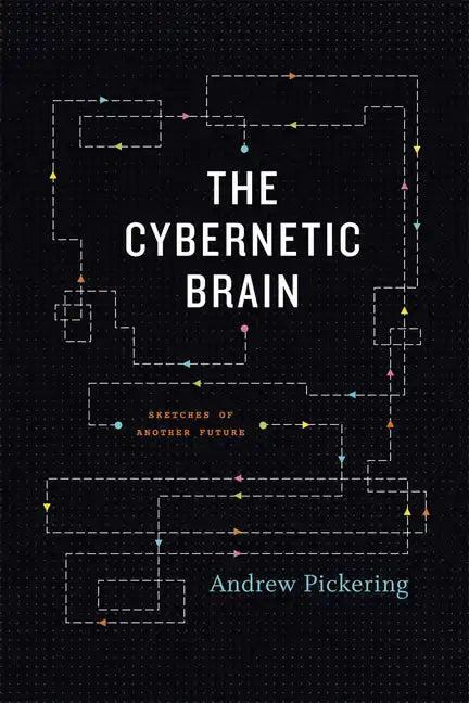 The Cybernetic Brain: Sketches of Another Future - Paperback
