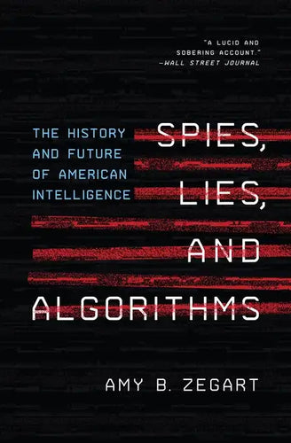 Spies, Lies, and Algorithms: The History and Future of American Intelligence - Paperback