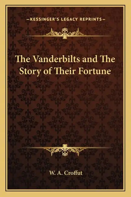 The Vanderbilts and The Story of Their Fortune - Paperback