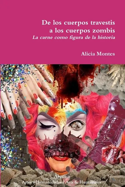 De los cuerpos travestis a los cuerpos zombis. La carne como figura de la historia - Paperback