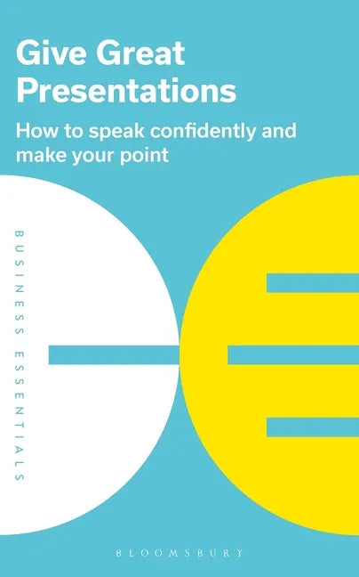 Give Great Presentations: How to Speak Confidently and Make Your Point - Paperback