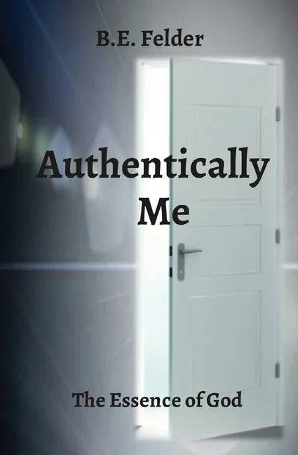 Authentically Me: The Essence of God - Paperback