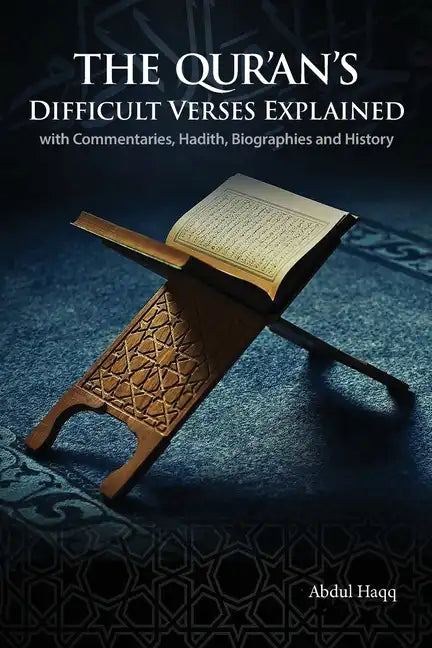 The Qur'an's Difficult Verses Explained: with Commentaries, Hadith, Biographies and History - Paperback