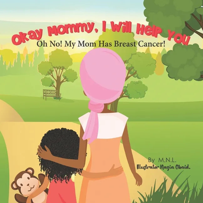 Okay Mommy, I Will Help You: Oh No! My Mom Has Breast Cancer! - Paperback