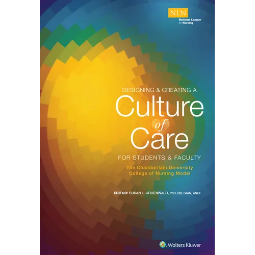 Designing & Creating a Culture of Care for Students & Faculty: The Chamberlain University College of Nursing Model - Paperback