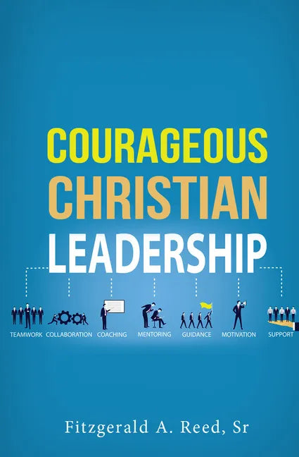 Courageous Christian Leadership - Paperback