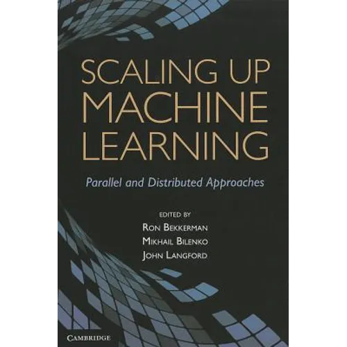 Scaling Up Machine Learning: Parallel and Distributed Approaches - Hardcover
