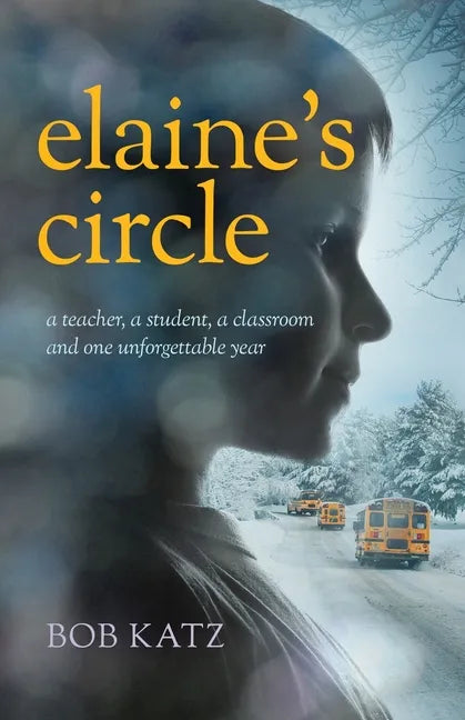 Elaine's Circle: A Teacher, a Student, a Classroom, and One Unforgettable Year - Paperback