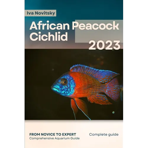African Peacock Cichlid: From Novice to Expert. Comprehensive Aquarium Fish Guide - Paperback