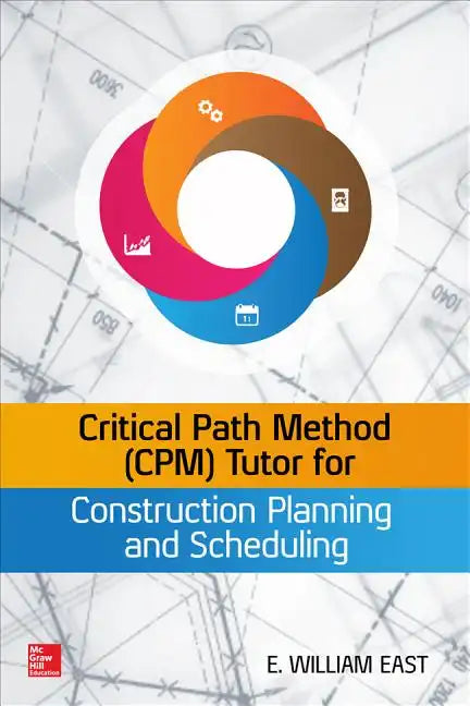 Critical Path Method (Cpm) Tutor for Construction Planning and Scheduling - Hardcover