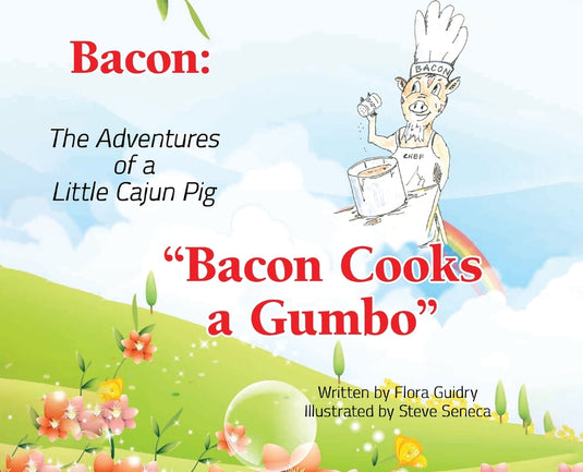 Bacon: The Adventures of a Little Cajun Pig: Bacon Cooks a Gumbo - Hardcover