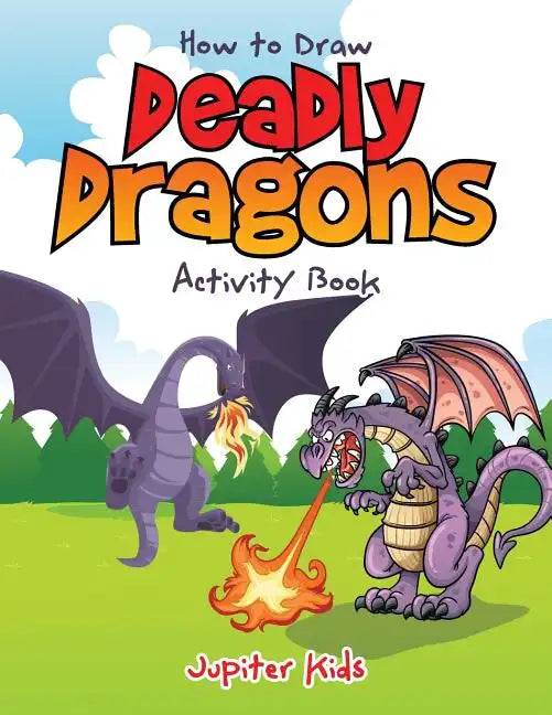How to Draw Deadly Dragons Activity Book - Paperback