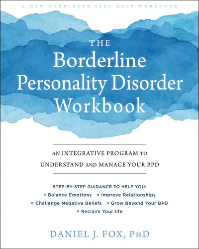 The Borderline Personality Disorder Workbook: An Integrative Program to Understand and Manage Your Bpd - Paperback