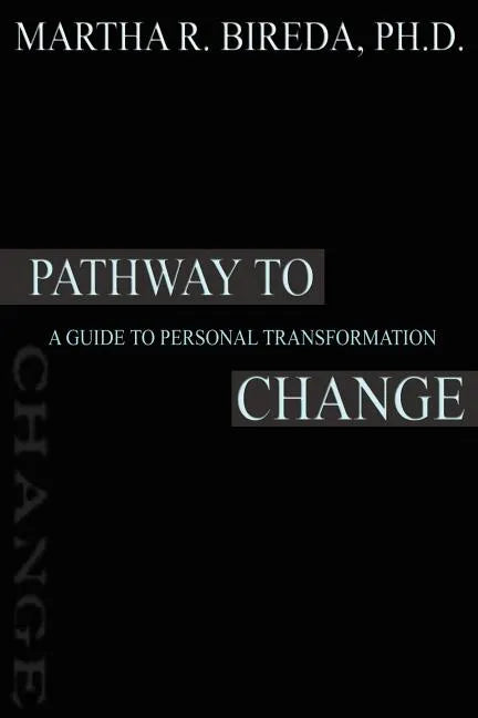 Pathway to Change: A Guide to Personal Transformation - Paperback
