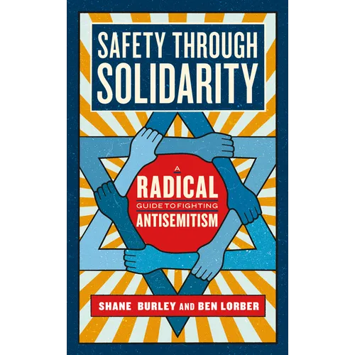 Safety Through Solidarity: A Radical Guide to Fighting Antisemitism - Paperback