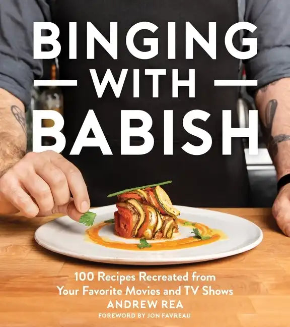 Binging with Babish: 100 Recipes Recreated from Your Favorite Movies and TV Shows - Hardcover