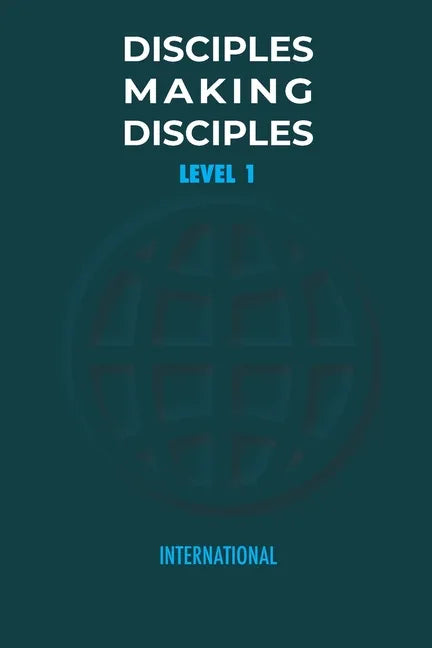 Disciples Making Disciples - Level 1 - Paperback