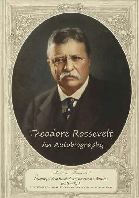 Theodore Roosevelt: An Autobiography - Paperback