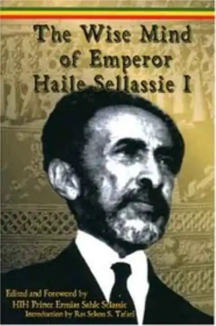 The Wise Mind of Emperor Haile Sellassie I - Paperback