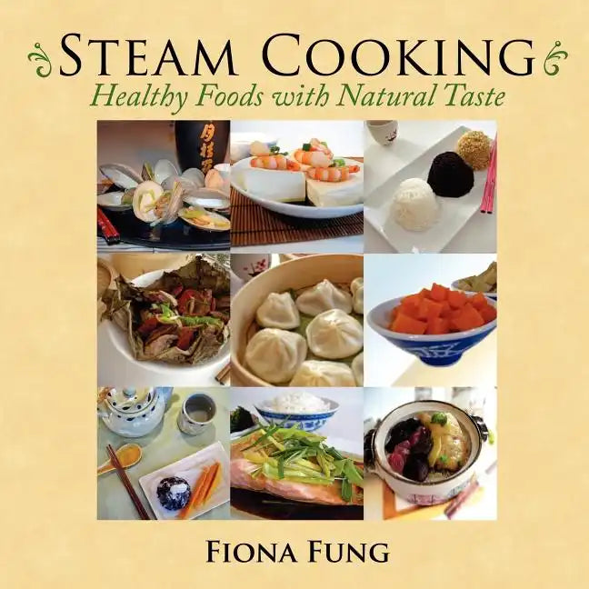 Steam Cooking: Healthy Foods with Natural Taste - Paperback