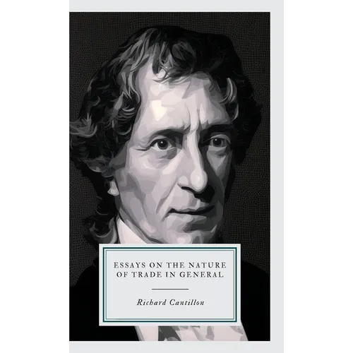 Essays on the Nature of Trade in General - Hardcover