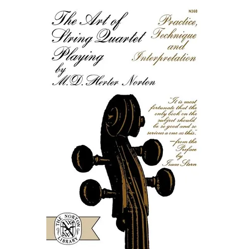 The Art of String Quartet Playing: Practice, Technique, and Interpretation - Paperback
