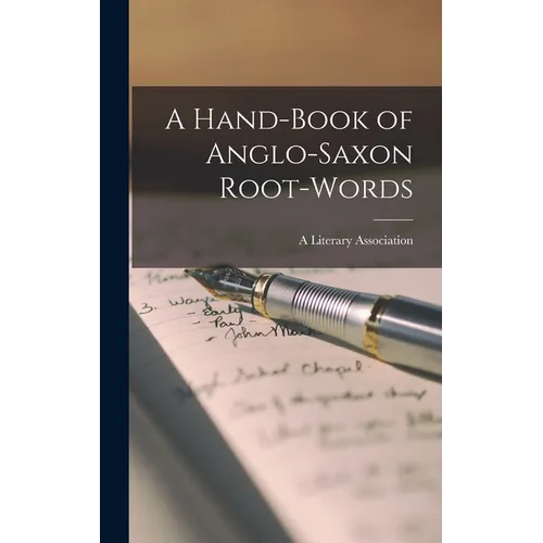 A Hand-Book of Anglo-Saxon Root-Words - Hardcover