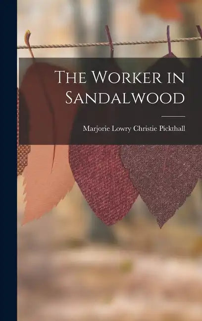 The Worker in Sandalwood - Hardcover