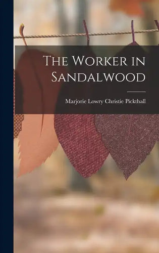 The Worker in Sandalwood - Hardcover