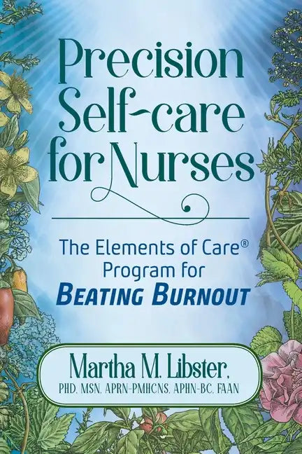 Precision Self-care for Nurses: The Elements of Care Program for Beating Burnout - Paperback