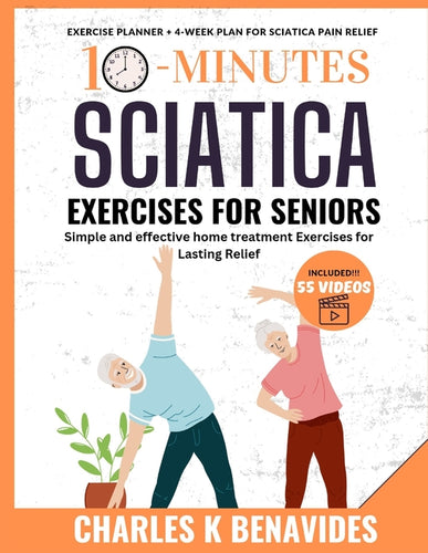 10-minute Sciatica Exercises For Seniors: Simple and effective home treatment Exercises for Lasting Relief - Paperback