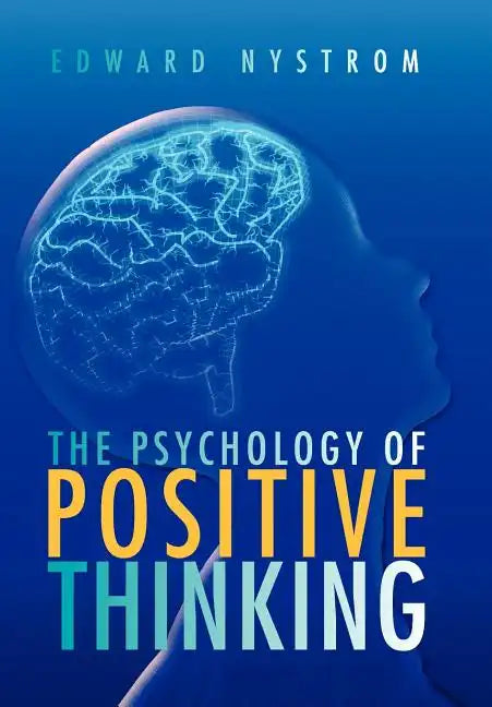 The Psychology of Positive Thinking - Hardcover