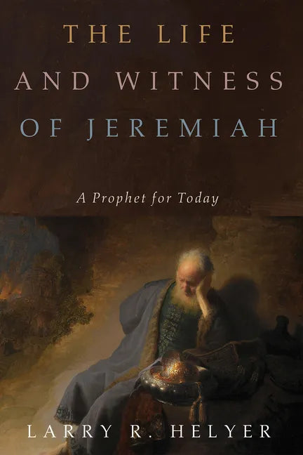 The Life and Witness of Jeremiah: A Prophet for Today - Paperback