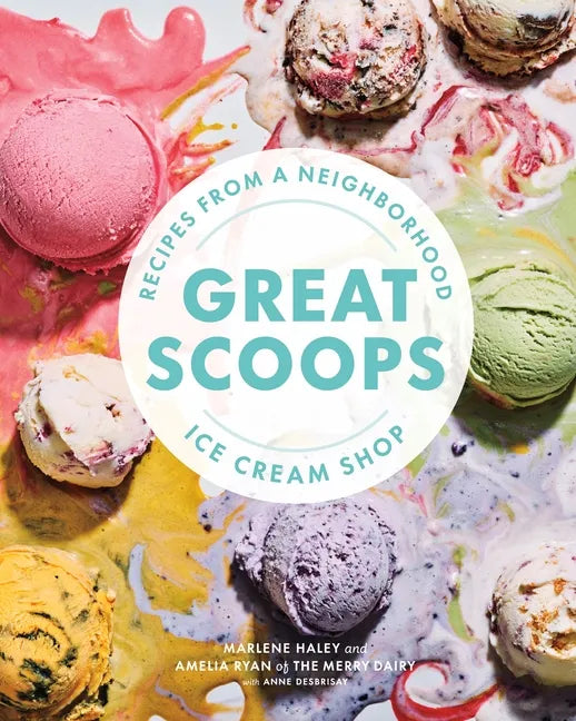 Great Scoops: Recipes from a Neighborhood Ice Cream Shop - Hardcover
