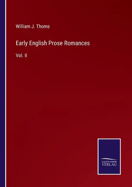Early English Prose Romances: Vol. II - Paperback