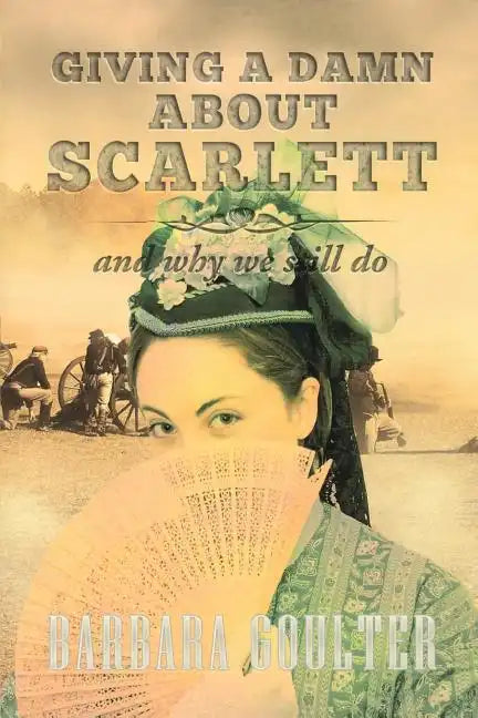 Giving A Damn About Scarlett: And Why We Still Do - Paperback