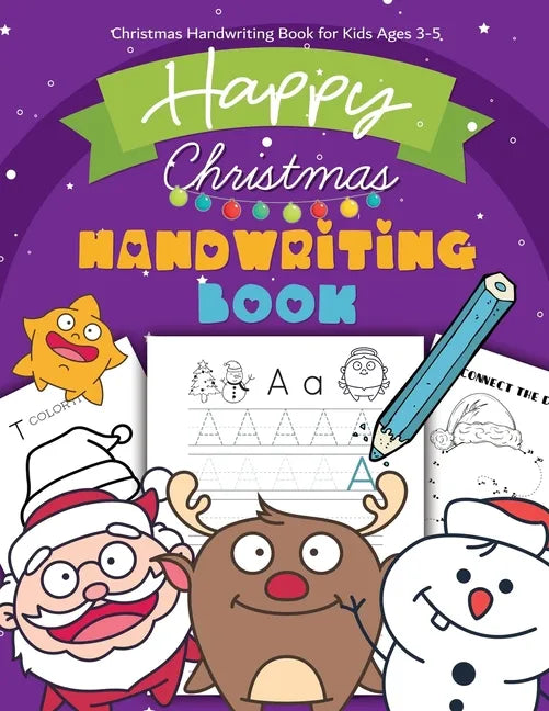 Christmas Handwriting Book for Kids Ages 3-5: Letter Tracing Workbook (Alphabet Writing), Dot to dot, Coloring Pages. Christmas Animals, and Character - Paperback
